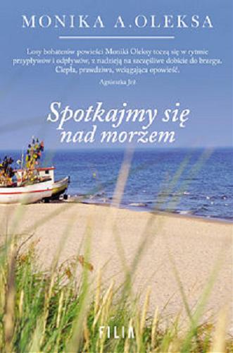 Okładka książki Spotkajmy się nad morzem / Monika A. Oleksa.