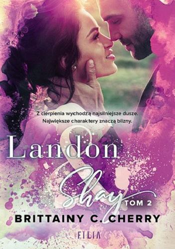 Okładka książki Landon & Shay. T. 2 / Brittainy C. Cherry ; przełożyła Katarzyna Agnieszka Dyrek.