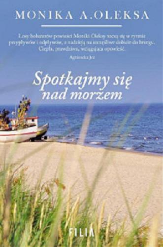 Okładka książki Spotkajmy się nad morzem [E-book] / Monika A. Oleksa.