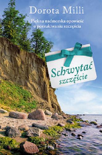 Okładka książki Schwytać szczęście [E-book] / Dorota Milli.