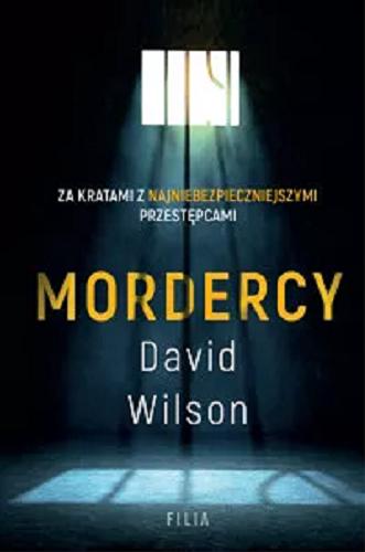 Okładka książki Mordercy / David Wilson ; przełożyła Martyna Plisenko.