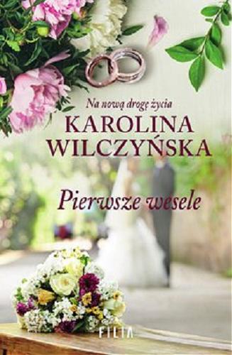 Okładka książki Pierwsze wesele : [E-book] na nową drogę życia / Karolina Wilczyńska.