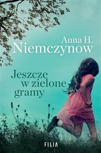 Okładka książki Jeszcze w zielone gramy / Anna H. Niemczynow.