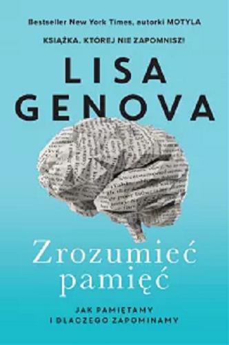 Okładka książki Zrozumieć pamięć / Lisa Genova ; przełożyła Joanna Dziubińska.