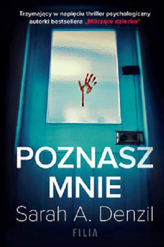 Okładka książki Poznasz mnie / Sarah A. Denzil ; przełożyła Katarzyna Agnieszka Dyrek.
