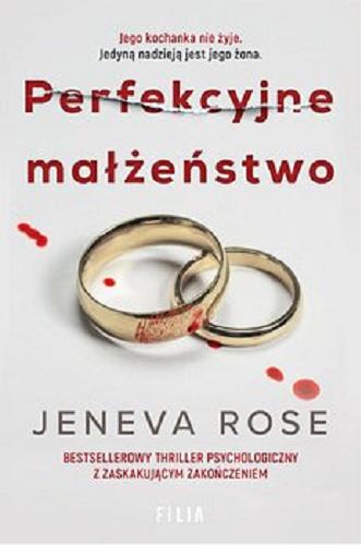 Okładka książki Perfekcyjne małżeństwo [E-book ] / Jeneva Rose ; przełożyła Klaudia Wyrwińska.