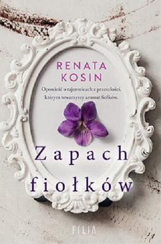 Okładka książki Zapach fiołków / Renata Kosin.