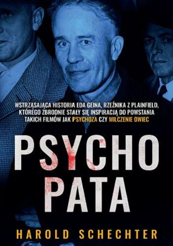 Okładka książki Psychopata / Harold Schechter ; przełożyła Kinga Markiewicz.