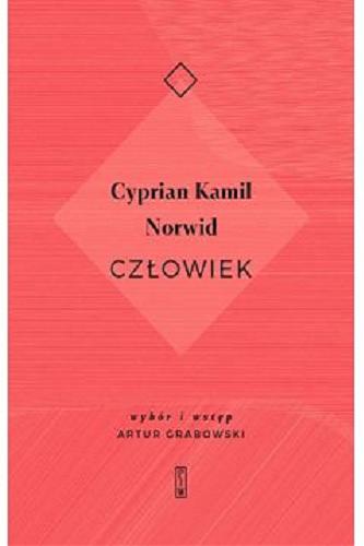 Okładka książki Człowiek / Cyprian Kamil Norwid ; [wybór i wstęp Artur Grabowski].
