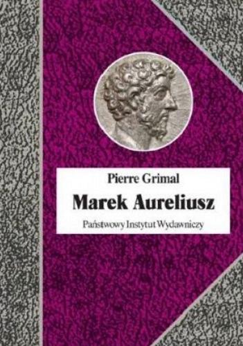 Okładka książki Marek Aureliusz / Pierre Grimal ; przełożył Adam Łukaszewicz.