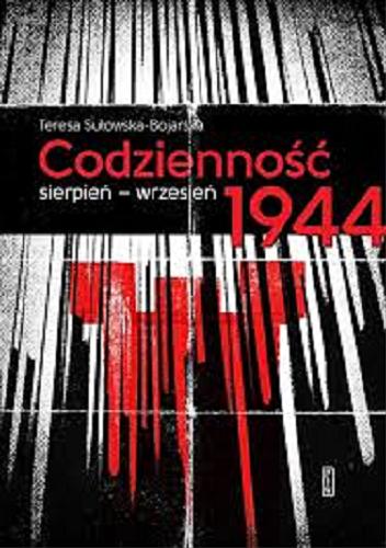 Okładka książki Codzienność : sierpień - wrzesień 1944 / Teresa Sułowska-Bojarska ; posłowie Katarzyna Utracka.