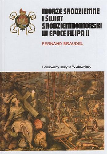 Okładka książki Morze Śródziemne i świat śródziemnomorski w epoce Filipa II. T. 2 / Fernand Braudel ; przełożyli Marcin Król, Maria Kwiecieńska-Decker.