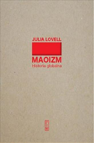 Okładka książki Maoizm : historia globalna / Julia Lovell ; przełożył Filip Majkowski.