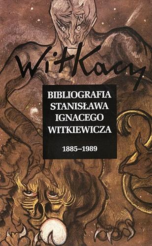 Okładka książki Bibliografia Stanisława Ignacego Witkiewicza : 1885-1989 / opracowali Janusz Degler, Tomasz Pawlak.