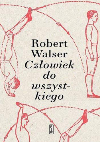 Okładka książki Człowiek do wszystkiego / Robert Walser ; przekład Teresa Jętkiewicz ; posłowie Piotr Paziński.