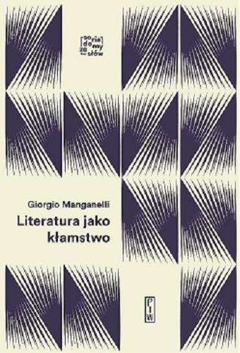 Okładka książki Literatura jako kłamstwo / Giorgio Manganelli ; przekład i posłowie Joanna Ugniewska.