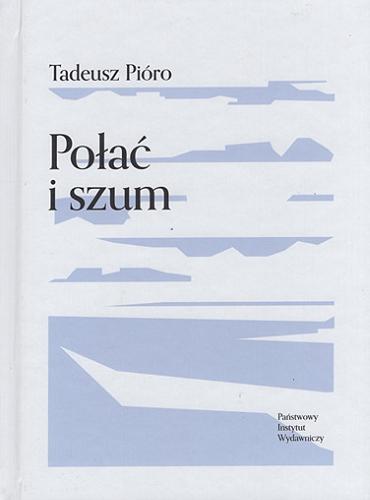 Okładka książki Połać i szum / Tadeusz Pióro.