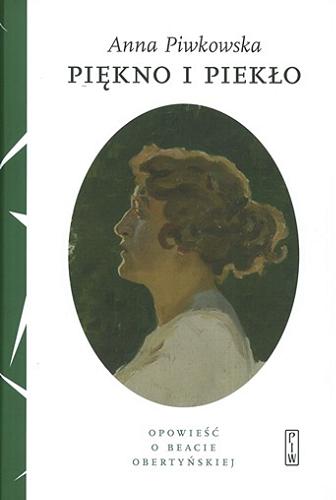 Okładka książki  Piękno i piekło : opowieść o Beacie Obertyńskiej  7
