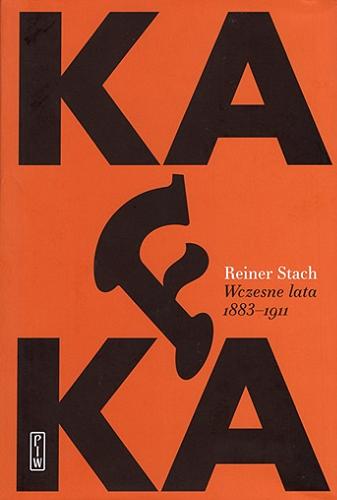 Okładka książki Kafka. Wczesne lata 1883-1911 / Reiner Stach ; przełożył Ryszard Wojnakowski.