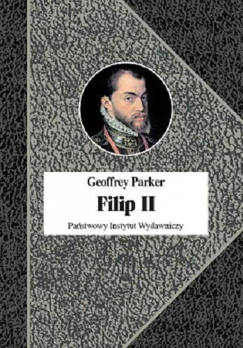 Okładka książki  Filip II : król nieprzezorny : nowa biografia  1