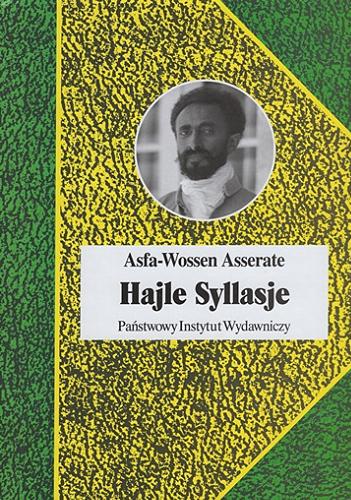 Okładka książki Hajle Syllasje : ostatni cesarz Etiopii / Asfa-Wossen Asserate ; przełożyła Urszula Poprawska.