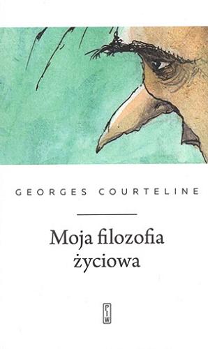 Okładka książki Moja filozofia życiowa / Georges Courteline ; przekład i posłowie Jan Maria Kłoczowski ; ilustracje Loren Bes.