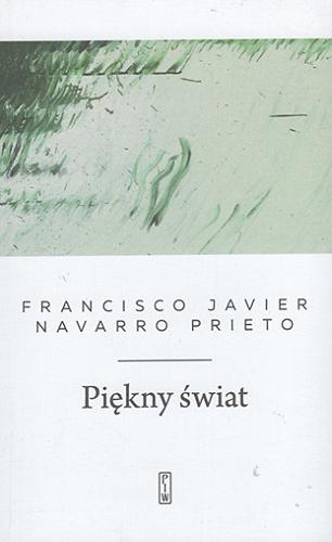 Okładka książki Piękny świat / Francisco Javier Navarro Prieto ; przełożył Paweł Orzeł ; ilustracje Hugo Fontela.