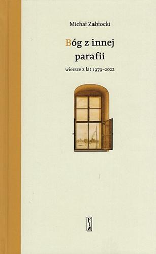 Okładka książki Bóg z innej parafii : wiersze z lat 1979-2022 / Michał Zabłocki.
