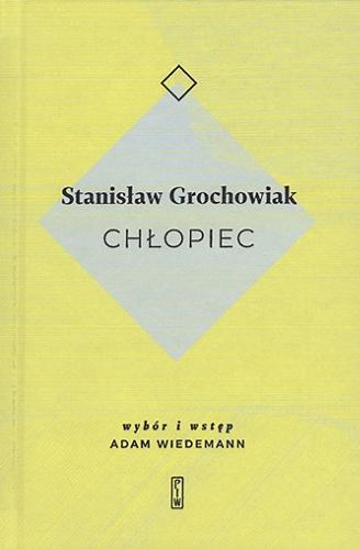 Okładka książki Chłopiec / Stanisław Grochowiak ; [wstęp i wybór wierszy Adam Wiedemann].