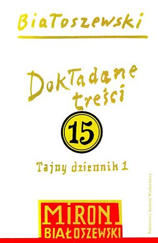 Okładka książki Dokładne treści : tajny dziennik 1 / Miron Białoszewski ; [opracowanie redakcyjne i przypisy Marianna Sokołowska].