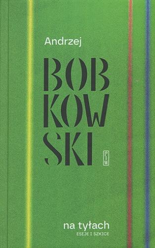 Okładka książki Na tyłach : eseje i szkice / Andrzej Bobkowski ; wybrał, opracował i posłowiem opatrzył Krzysztof Ćwikliński.