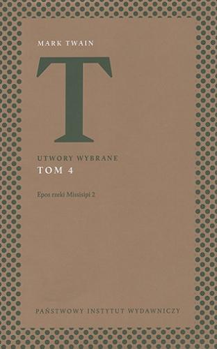 Okładka książki Epos rzeki Missisipi. 2, Życie na Missisipi / Mark Twain ; przełożyła Zofia Siwicka ; edycję opatrzył posłowiem Jerzy Jarniewicz.