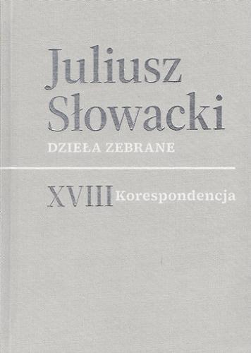 Okładka książki Korespondencja / Juliusz Słowacki ; wstęp i opracowanie Marek Troszyński.