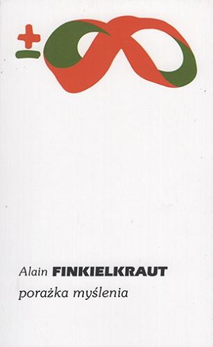 Okładka książki Porażka myślenia / Alain Finkielkraut ; przełożyła Maryna Ochab.