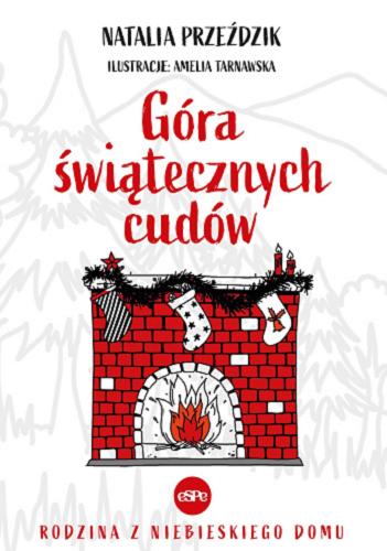 Okładka książki Góra świątecznych cudów / Natalia Przeździk ; ilustracje Amelia Tarnawska.