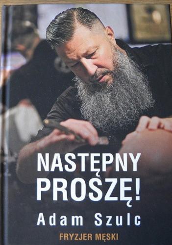 Okładka książki Następny proszę! / Adam Szulc fryzjer męski.