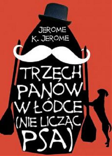 Okładka książki Trzech panów w łódce (nie licząc psa) : (nie licząc psa) /  Jerome K. Jerome ; tłumaczył Tomasz Bieroń.