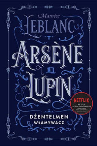 Okładka książki Ars?ne Lupin : dżentelmen włamywacz / Maurice Leblanc ; przełożyła Elżbieta Derelkowska.