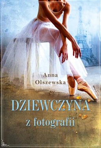 Okładka książki Dziewczyna z fotografii / Anna Olszewska.