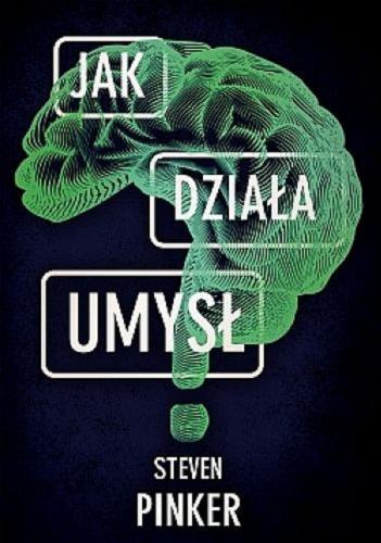 Okładka książki Jak działa umysł / Steven Pinker ; przełożyła Małgorzata Koraszewska.