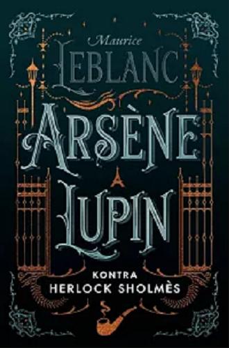 Okładka  Ars?ne Lupin kontra Herlock Sholm?s / Maurice Leblanc ; przełożyła Elżbieta Derelkowska.