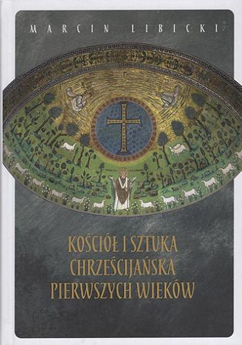 Okładka książki  Kościół i sztuka chrześcijańska pierwszych wieków  3