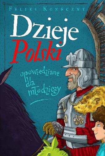 Okładka książki Dzieje Polski opowiedziane dla młodzieży / Feliks Koneczny ; [rysunki wewnątrz książki Mikołaj Kamler].