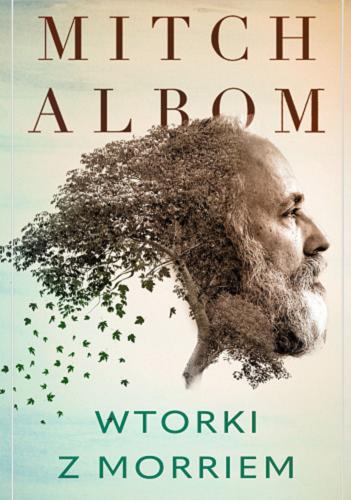Okładka książki Wtorki z Morriem / Mitch Albom ; przełożył Piotr Szymor.
