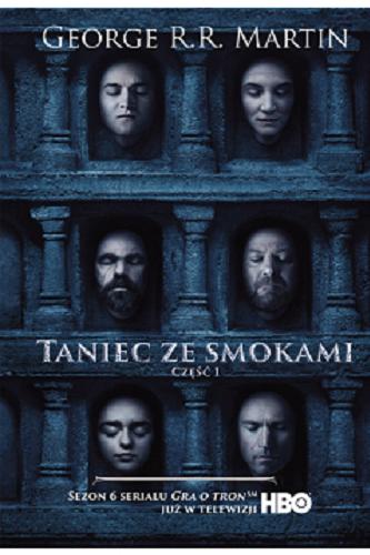 Okładka  Taniec ze smokami : Część I / George R. R. Martin ; prze lożył Michał Jakuszewski.