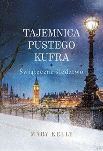 Okładka książki Tajemnica pustego kufra : Świąteczne śledztwo / Mary Kelly ; tłumaczyła Anna Kłosiewicz.