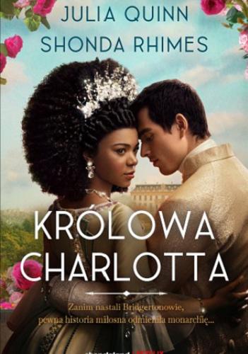 Okładka książki Królowa Charlotta / Julia Quinn, Shonda Rhimes ; przekład Ewa Horodyska.