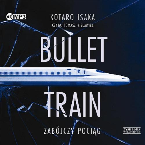 Okładka książki  Bullet train - zabójczy pociąg [Dokument dźwiękowy]  1
