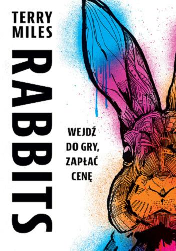 Okładka  Rabbits / Terry Miles ; przełożył Adrian Napieralski.