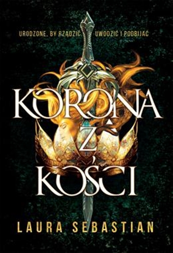 Okładka książki Korona z kości / Laura Sebastian ; przełożył Mariusz Warda.